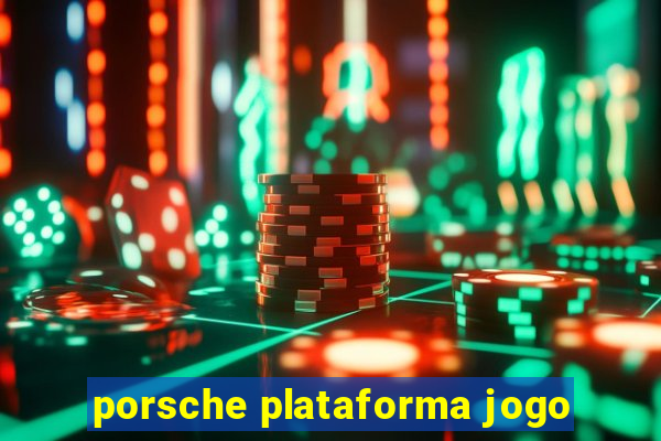 porsche plataforma jogo